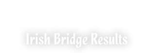 Irish Bridge Results | Bridge Ireland